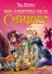 Tea Stilton 22. Una aventura en el Caribe Tea Stilton 22. Una aventura en el Caribe