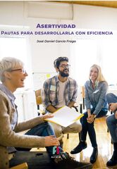 Asertividad. Pautas para desarrollarla con eficacia Asertividad. Pautas para desarrollarla con eficacia