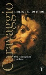 Caravaggio. Una vida sagrada y profana Caravaggio. Una vida sagrada y profana