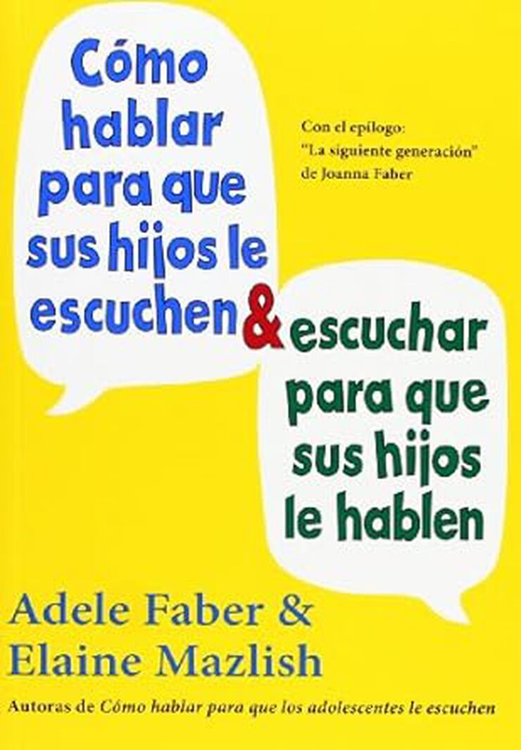 Cómo hablar para que sus hijos escuchen y escuchar para que sus hijos le hablen