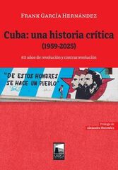 Cuba: Una historia cr&iacute;tica (1959-2025)