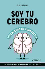 Soy tu cerebro, encantado de conocerte Soy tu cerebro, encantado de conocerte