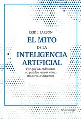 El mito de la Inteligencia Artificial El mito de la Inteligencia Artificial