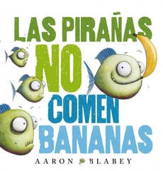 Las pirañas no comen bananas Las pirañas no comen bananas