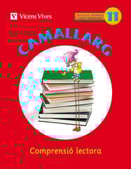 Camallarg 11 Comprensió Lectora 6è Primària Vicens Vives Camallarg 11 Comprensió Lectora 6è Primària Vicens Vives