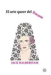 El arte queer del fracaso El arte queer del fracaso