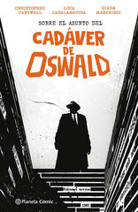 Sobre el asunto del Cadáver de Oswald Sobre el asunto del Cadáver de Oswald