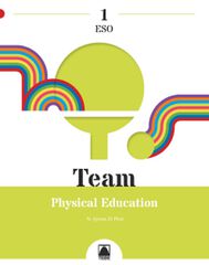 Team 1. Physical Education 1º ESO Team 1. Physical Education 1º ESO