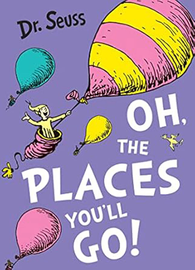 Oh, The Places You'll Go!