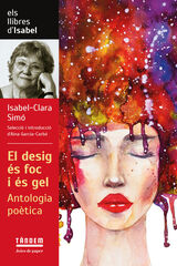 El desig és foc i és gel. Antologia poètica d'Isabel Clara Simó