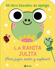 Mi libro blandito de apego. La ranita Julita Mi libro blandito de apego. La ranita Julita