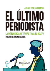 El último periodista. La inteligencia artificial toma el relevo El último periodista. La inteligencia artificial toma el relevo