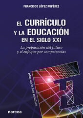 El currículo y la educación en el siglo XXI El currículo y la educación en el siglo XXI