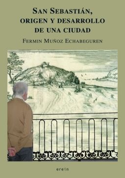 San Sebasti&aacute;n, origen y desarrollo de una ciudad