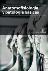 Anatomofisiología y Patología Básicas. Nueva Ed. Anatomofisiología y Patología Básicas. Nueva Ed.