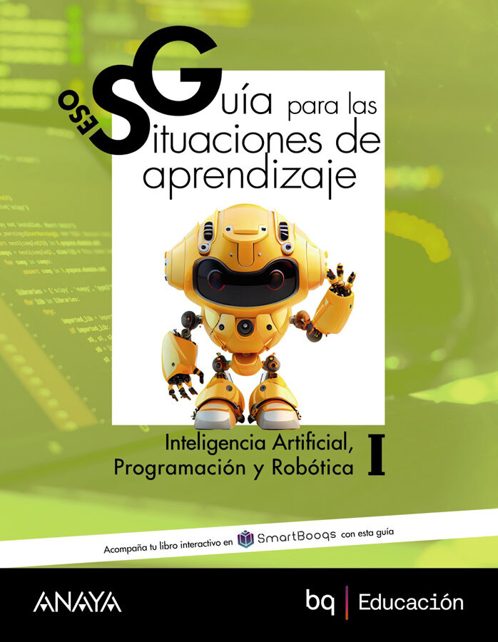 Inteligencia Artificial, Programaci&oacute;n y Rob&oacute;tica I. Gu&iacute;a de situaciones de aprendizaje