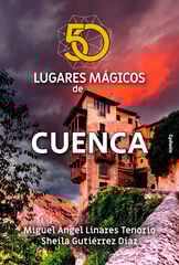 50 lugares mágicos de Cuenca 50 lugares mágicos de Cuenca