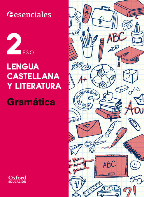 Esenciales Oxford. Lengua Castellana y Literatura 2.&ordm; ESO. Gram&aacute;tica