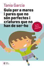 Guia per a mares i pares que no són perfectes i criatures que no han de ser-ho (edició ampliada)