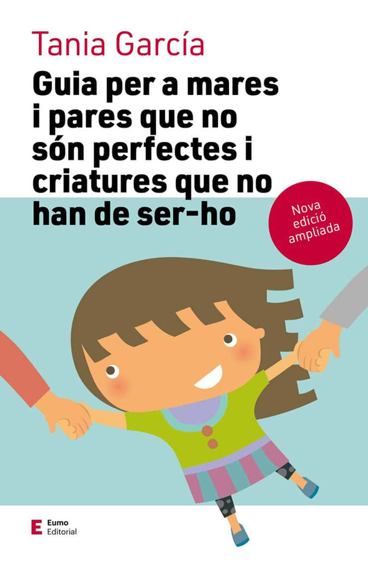 Guia per a mares i pares que no són perfectes i criatures que no han de ser-ho (edició ampliada)