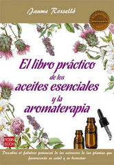 El libro práctico de los aceites esencia El libro práctico de los aceites esencia
