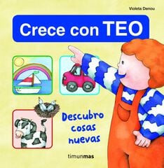 Crece con Teo. Descubro cosas nuevas Crece con Teo. Descubro cosas nuevas