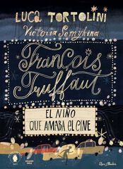 François Truffaut El niño que amaba el cine François Truffaut El niño que amaba el cine