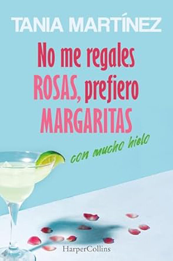 No me regales rosas, prefiero margaritas con mucho hielo