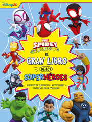 Spidey y su superequipo. El gran libro de los superhéroes Spidey y su superequipo. El gran libro de los superhéroes