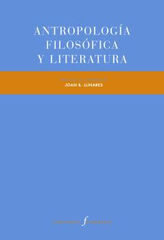 ANTROPOLOGÍA FILOSÓFICA Y LITERATURA ANTROPOLOGÍA FILOSÓFICA Y LITERATURA