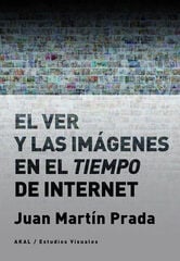 El ver y las imágenes en el tiempo de Internet El ver y las imágenes en el tiempo de Internet