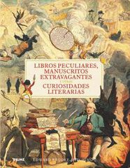 Libros peculiares, manuscritos extravagantes y otras curiosidades literarias Libros peculiares, manuscritos extravagantes y otras curiosidades literarias