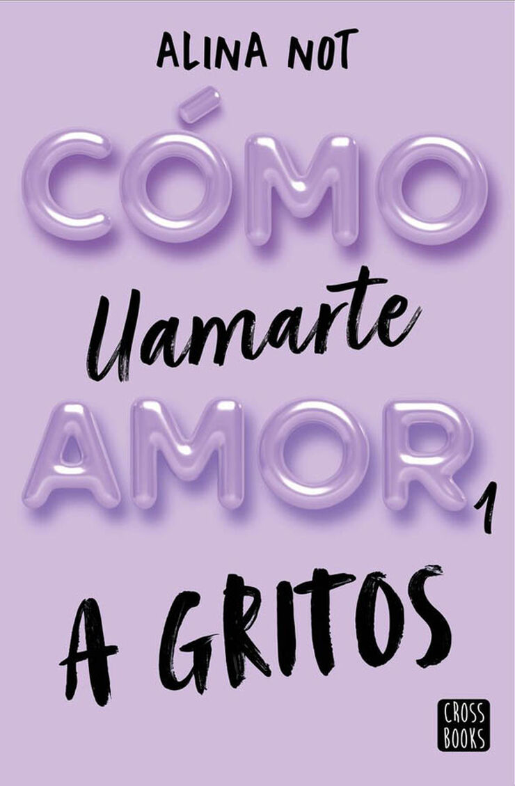 Cómo llamarte amor 1. A gritos Cómo llamarte amor 1. A gritos