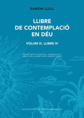 Llibre de contemplaci&oacute; en D&eacute;u. Volum III Llibre IV