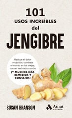 101 usos increíbles del jengibre 101 usos increíbles del jengibre
