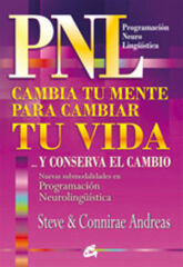 PNL: cambia tu mente para cambiar tu vida y conserva el cambio PNL: cambia tu mente para cambiar tu vida y conserva el cambio