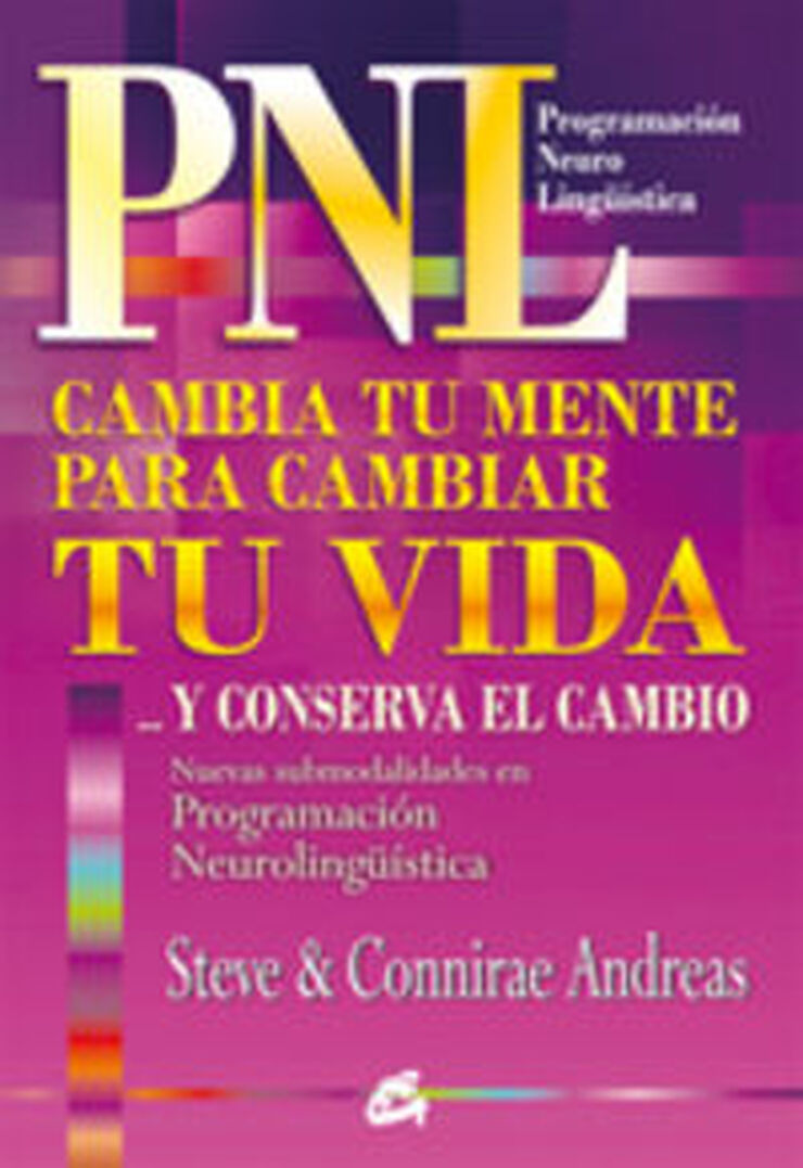 PNL: cambia tu mente para cambiar tu vida y conserva el cambio