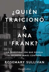 ¿Quién traicionó a Ana Frank? La investigación que revela el secreto jamás contado ¿Quién traicionó a Ana Frank? La investigación que revela el secreto jamás contado