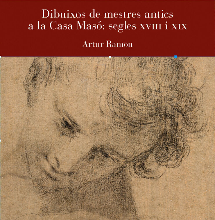 Dibuixos de mestres antics a la Casa Masó: segles XVIII i XIX
