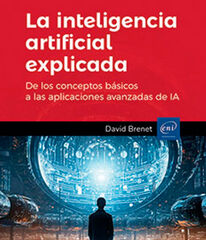 La inteligencia artificial explicada La inteligencia artificial explicada