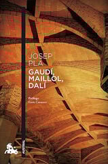 Gaudí, Maillol, Dalí Gaudí, Maillol, Dalí