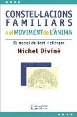 Constel·lacions familiars o el moviment de l'ànima Constel·lacions familiars o el moviment de l'ànima