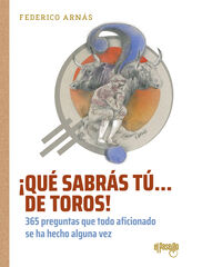 ¡Qué sabrás tú... de toros! ¡Qué sabrás tú... de toros!