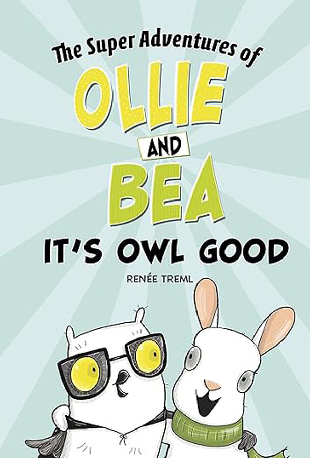 The super adventures of Ollie and Bea: It's Owl Good