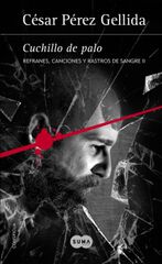 Cuchillo de palo (Refranes, canciones y rastros de sangre 2) Cuchillo de palo (Refranes, canciones y rastros de sangre 2)