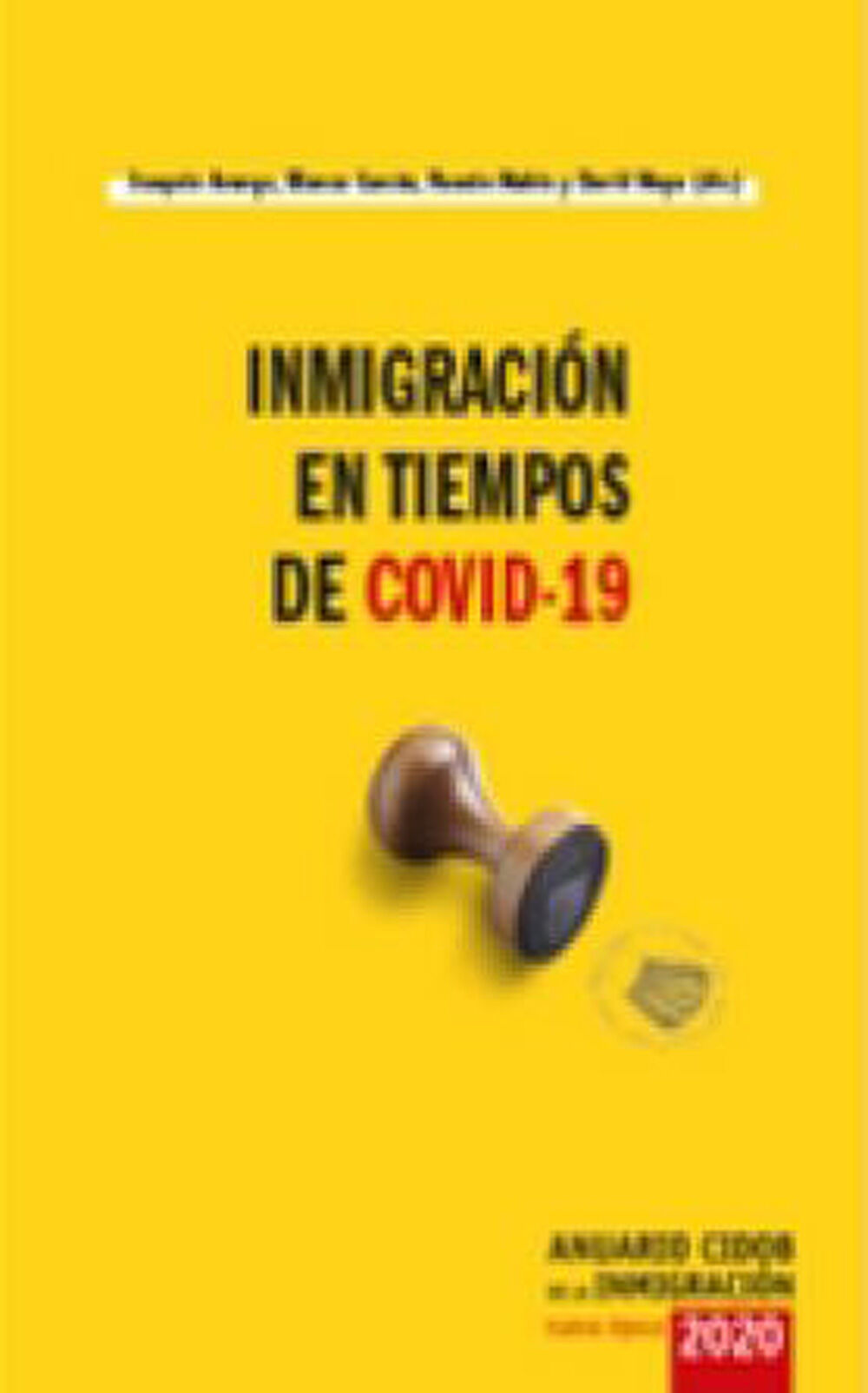 Anuario Cidob De La Inmigraci&oacute;n Nueva &Eacute;poca 2020: Inmigraci&oacute;n En Tiempos De Covid-19