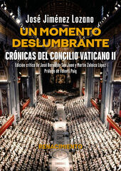Un momento deslumbrante. Crónicas del Concilio Vaticano II Un momento deslumbrante. Crónicas del Concilio Vaticano II