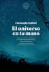 El universo en tu mano. EDICIÓN AMPLIADA. El universo en tu mano. EDICIÓN AMPLIADA.