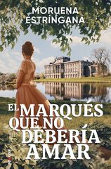 El marqués que no debería amar El marqués que no debería amar