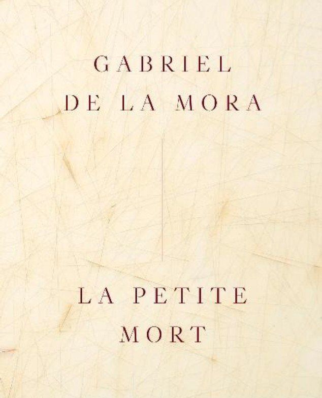 Gabriel de la Mora: La Petite Mort (edici&oacute;n espa&ntilde;ol)
